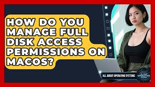 How Do You Manage Full Disk Access Permissions On macOS? - All About Operating Systems