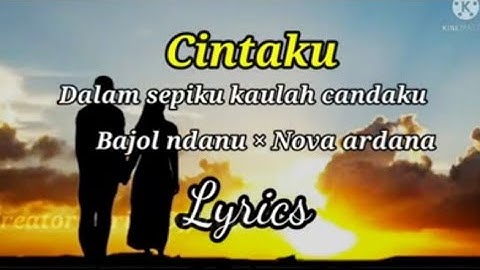 Dalam sepiku kaulah candaku - Cintaku || Bajol ndanu × Nova ardana ( Lyrics )