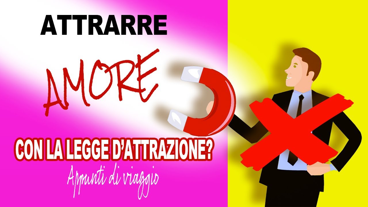 Attrarre e ottenere l'amore con la legge di attrazione: Consigli Utili