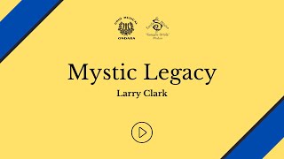 Mystic Legacy - Larry Clark