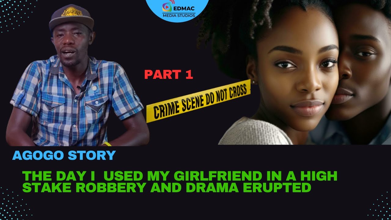 THE DAY I  USED MY GIRLFRIEND IN A HIGH STAKE HIGHWAY  ROBBERY AND DRAMA ERUPTED