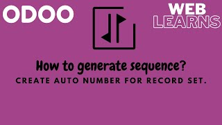 How to generate sequence in Odoo - Auto sequence generate using ir.sequence