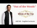 Out of the Woods | Idiom of the Day