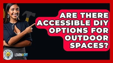 Are There Accessible DIY Options for Outdoor Spaces? - LearnToDIY360.com
