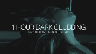 1 Hour Dark Clubbing | Dark Techno / EBM / Industrial Mix