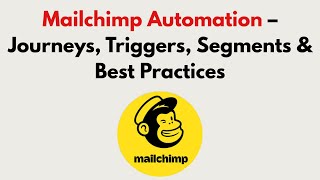 Mailchimp Automation (2026) – Journeys, Triggers, Segments & Best Practices