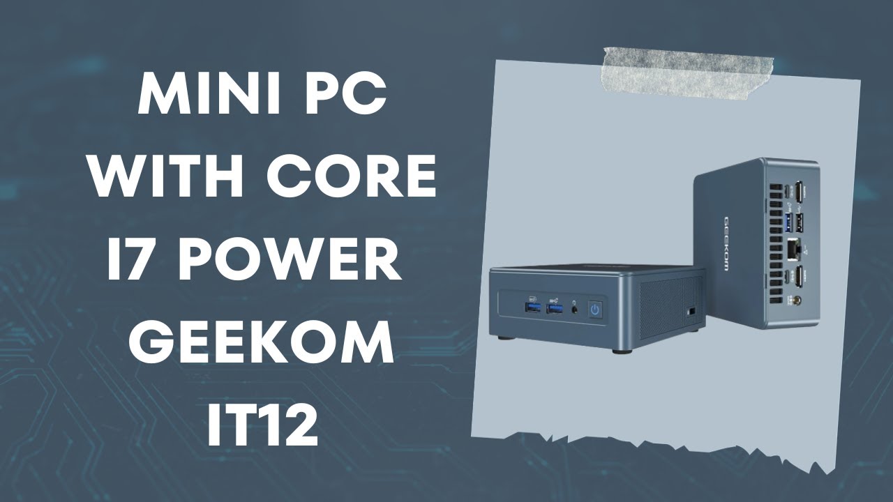 GEEKOM Mini IT12 12th Gen Intel® Core™ i7/i5 - GEEKOM