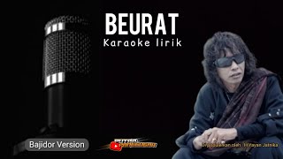 Beurat  (versi Bajidor) karaoke lirik - putra panggugah