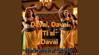 Davai Davai ti si Davai - Balkanika Style
