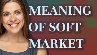 Soft market | meaning of Soft market screenshot 4