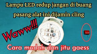 cara mudah memperbaiki lampu LED redup||simpel dan cepat langsung cling