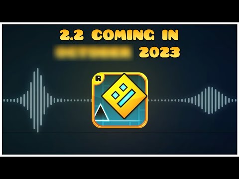 Geometry Dash 2.2 OFFICIAL RELEASE DATE