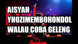 DJ AISYAH YHOZI MAMONDOL WALAU COBA GELENG 2018 MANTAP JIWA PALING ENAK DI 2018