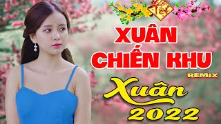 Xuân Chiên Khu - LK Nhạc Xuân 2022 Remix - Nhạc Tết Hay Nhất 2022 Nghe Cực Đã, Không Quảng Cáo