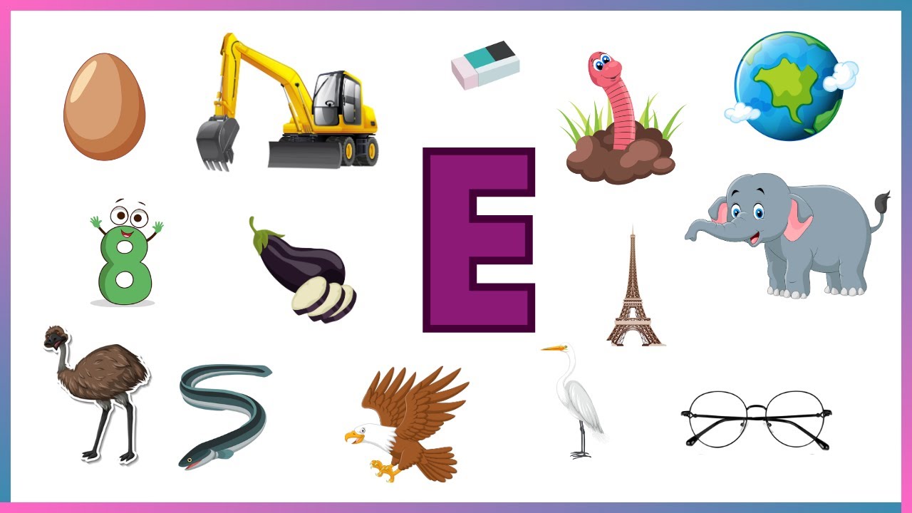 WORDS STARTING WITH ALPHABET E | EDUCATIONAL VIDEO FOR PRESCHOOLERS AND