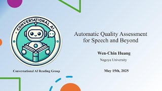 "Automatic Quality Assessment for Speech and Beyond" - Wen-Chin Huang
