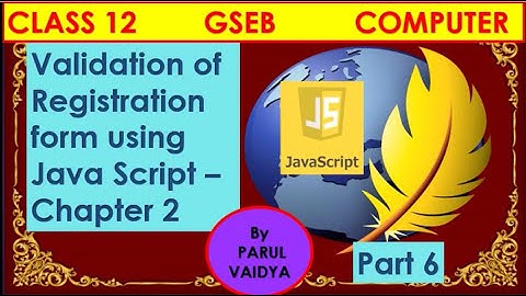 Validation of Registration Form using JavaScript| Chap 2 | Class 12 | Computer | Part6| Parul Vaidya