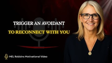 HOW TO TRIGGER AN AVOIDANT TO RECONNECT WITH YOU | Mel Robbins Motivational Speech