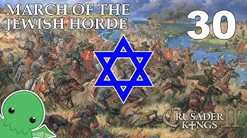 March of the Jewish Horde - Part 30 - Crusader Kings 2: The Reaper
