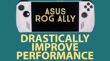 How to DRASTICALLY IMPROVE Asus ROG Ally Performance