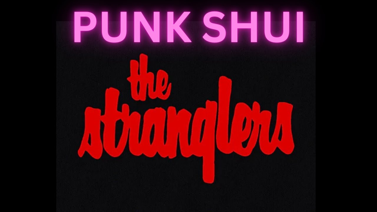 PUNK SHUI: THE STRANGLERS - YouTube