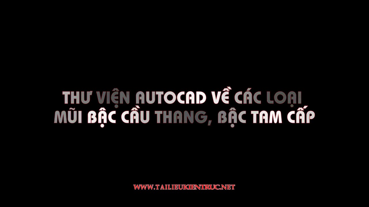 thư viện cad chi tiết gờ phào chỉ kiến trúc 2022 Update Thư viện autocad về chi tiết các loại mũi Bậc cầu thang, bậc tam cấp