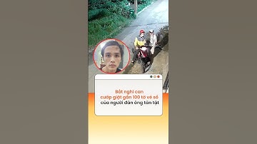 Bắt nghi can cướp giật gần 100 tờ vé số của người đàn ông tàn tật