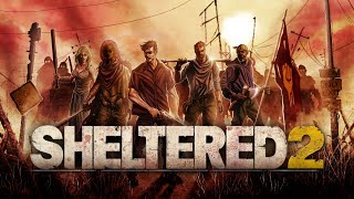 Sheltered 2 First Impressions Full Release!