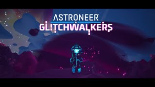 Astroneer Glitch Walkers Experience