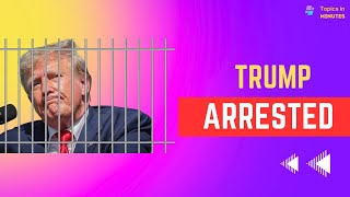 Donald Trump's Arrest and Charges Explained