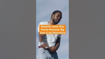 Kendrick Lamar Rap Diss French Montana, Big Sean & Jay Electronica