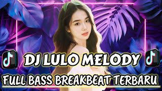 VIRAL REMIX LULO DJ melodi terbaru paling mantap