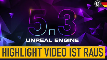 Unreal Engine 5.3 Release - Die Unreal Engine 5.3 Feature Highlights von Epic Games | #UE5