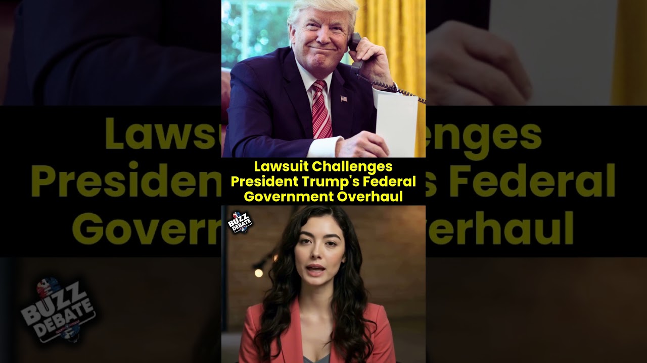 Lawsuit Challenges President Trump's Federal Government Overhaul 