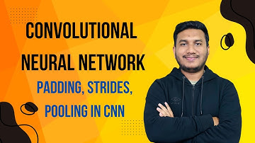 Convolutional Neural Network | Padding, Strides, Pooling in CNN | Computer Vision