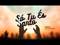 Só Tu És Santo - Morada - Letra