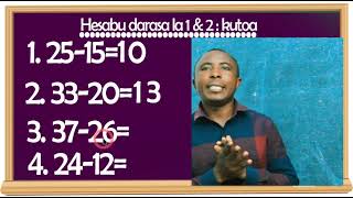 Kujifunza Hesabu Za Kutoa - Darasa La Kwanza Na La Pili Namba Mbilimbili Mamoja Na Makumi