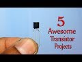 5 Awesome Projects Using Transistor