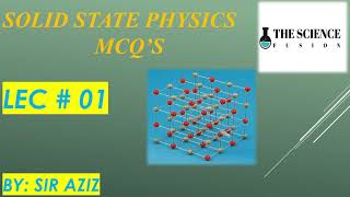 Solid State Physics | MCQ'S | LEC # 01 | The Science Fusion