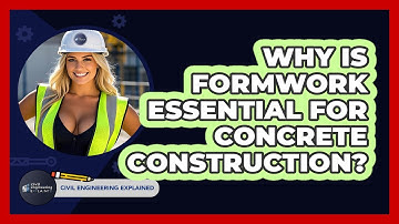 Why Is Formwork Essential For Concrete Construction? - Civil Engineering Explained