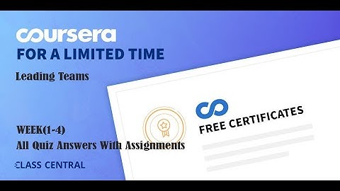 Leading Teams, week (1-4) All Quiz Answers with Assignments.