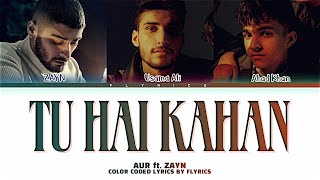 AUR 'Tu Hai Kahan' (feat. ZAYN) Lyrics (Color Coded Lyrics)