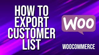 How To Export Customer List WooCommerce Tutorial