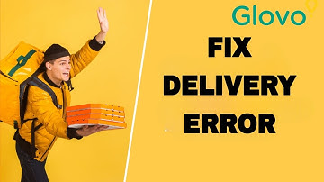 How To Fix And Solve Glovo App Delivery Error | Final Solution