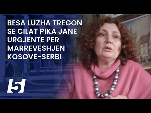 Besa Luzha tregon se cilat pika jane urgjente per marreveshjen Kosove-Serbi