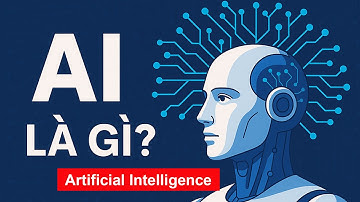 Trí Tuệ Nhân Tạo (AI) là gì? AI hoạt động như thế nào ?