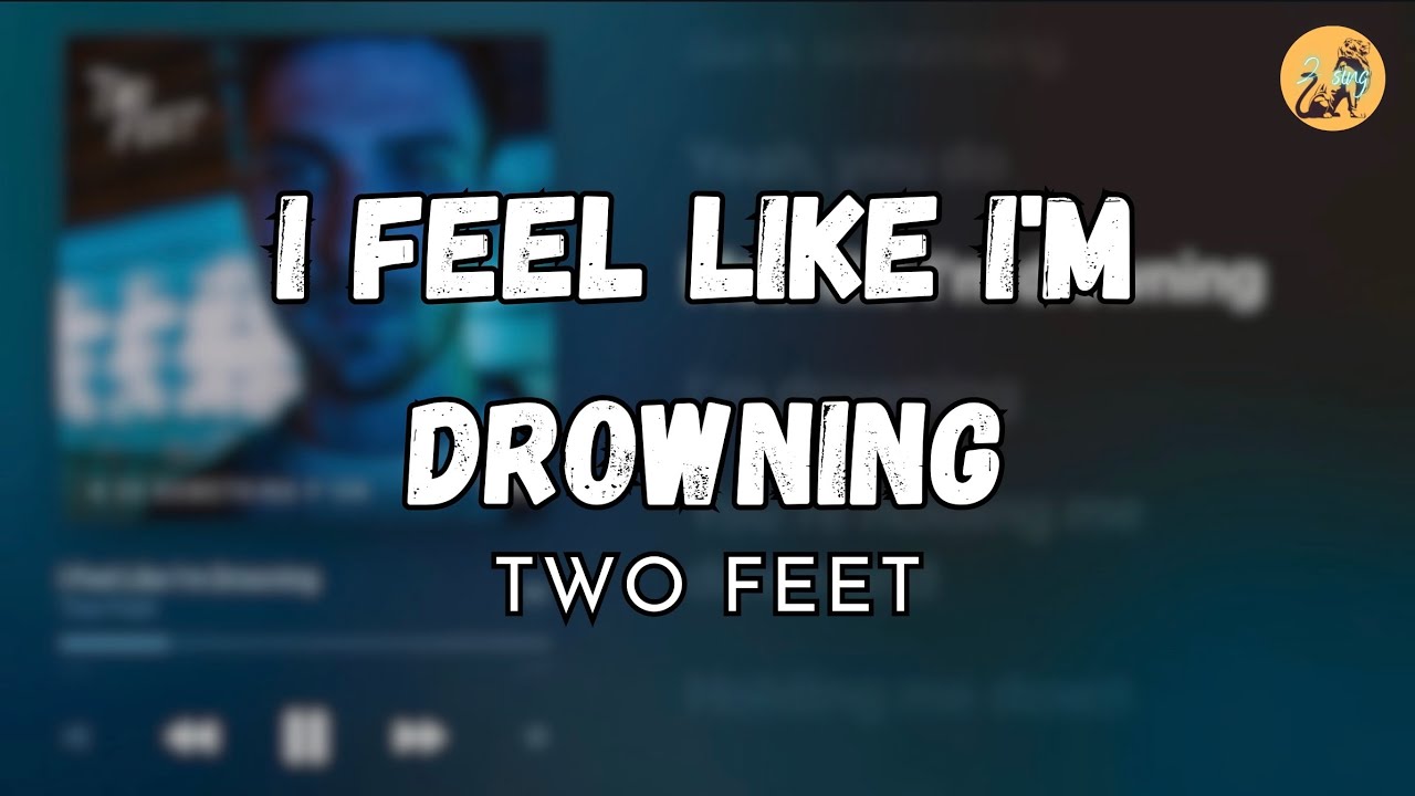 I feel like I’m drowning - 