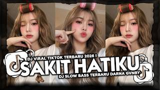 DJ SAKIT HATIKU SLOW VIRAL TIKTOK JEDAG JEDUG MENGKANE FULL BASS 2026 TERBARU REMIX DARNA GVNBY