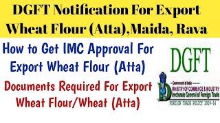 How to get approval to Export Wheat Flour (Atta), Rava , Maida, Wheat Form India | DGFT Notification