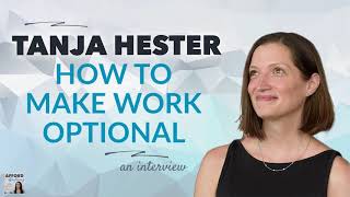 Tanja Hester on Making Work Optional | Afford Anything Podcast (Audio-Only)